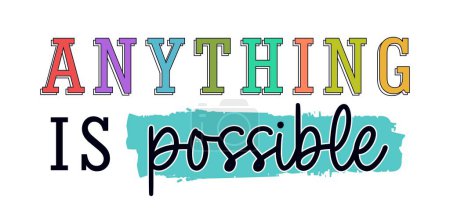 Illustration for Anything Is Possible Inspirational Quotes Slogan Typography for Print t shirt design graphic vector - Royalty Free Image