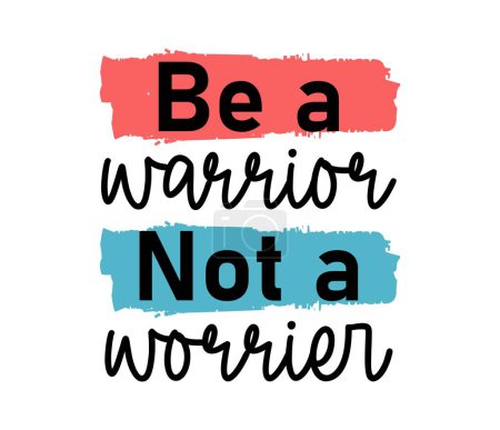 Illustration for Be A Warrior Not A Worrier Inspirational Quotes Slogan Typography for Print t shirt design graphic vector - Royalty Free Image