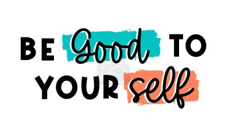 Illustration for Be Good To Yourself Inspirational Quotes Slogan Typography for Print t shirt design graphic vector - Royalty Free Image