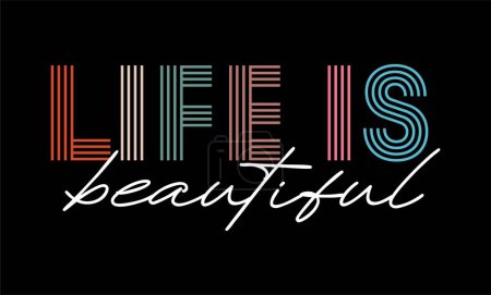 Illustration for Life Is Beautiful Inspirational Quotes Slogan Typography for Print t shirt design graphic vector - Royalty Free Image