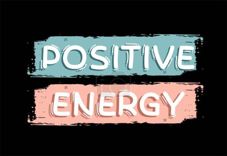 Illustration for Positive Energy Inspirational Quotes Slogan Typography for Print t shirt design graphic vector - Royalty Free Image