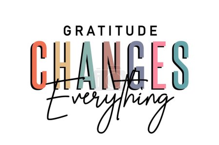 Illustration for Gratitude Changes Everything Inspirational Quotes Slogan Typography for Print t shirt design graphic vector - Royalty Free Image