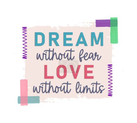 Illustration for Dream Without Fear Love Without Limits Inspirational Quotes Slogan Typography for Print t shirt design graphic vector - Royalty Free Image