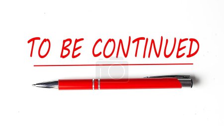 Photo for Text TO BE CONTINUED with ped pen on white background - Royalty Free Image