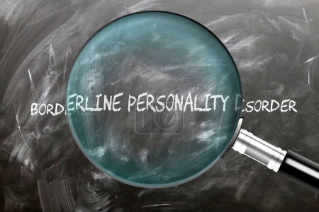 Borderline Personality Disorder - learn, study and inspect it. Taking a closer look at borderline personality disorder. 