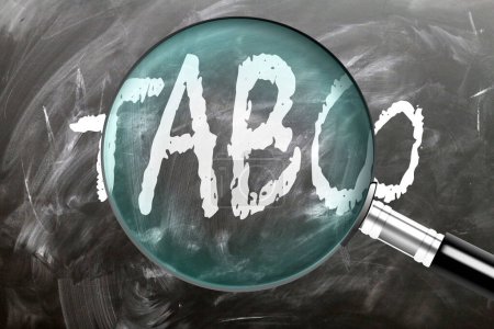 Taboo - learn, study and inspect it. Taking a closer look at taboo. A magnifying glass enlarging word 'taboo' written on a blackboard
