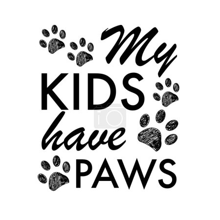 Illustration for My kids have paws text. T shirt or design element. Vector illustration - Royalty Free Image