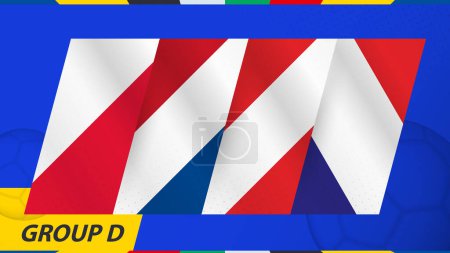 Group D flags of the International football tournament 2024. Abstract flags of Poland, Netherlands, Austria, France