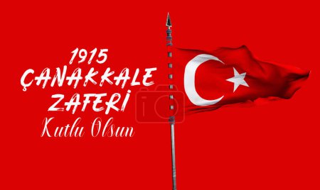 Turkish Flag, March 18, 1915, Canakkale Victory - Translate : 18 Mart, 1915, Canakkale Zaferi, Turk Bayrai.