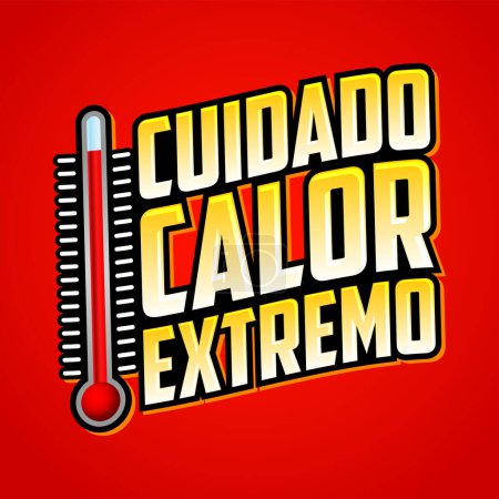 Ilustración de Cuidado calor extremo, Precaución calor extremo texto español, emblema de advertencia vectorial con termómetro - Imagen libre de derechos