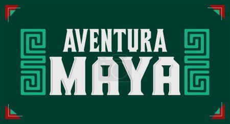 Téléchargez les illustrations : Aventura Maya, Maya Aventure texte espagnol, signe tourisme design, éléments mayas - en licence libre de droit