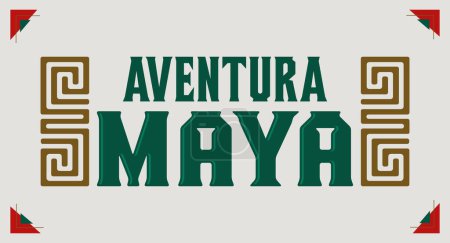 Téléchargez les illustrations : Aventura Maya, Maya Aventure texte espagnol, signe tourisme design, éléments mayas - en licence libre de droit