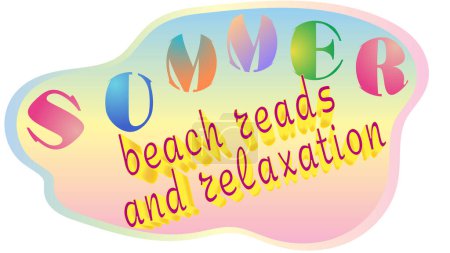 A colorful illustration with a wavy background and text that says "Summer, Beach Reads and Relaxation" written in a beachy font. Summer Beach Reads