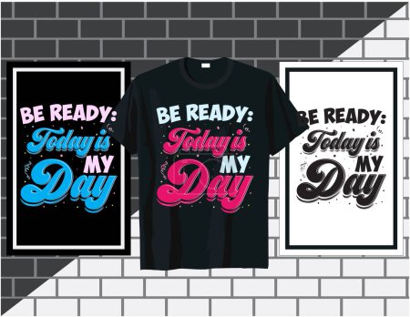 Illustration for Be ready today is my day, motivational sayings typography t shirt and poster design vector, hand drawn lettering vector - Royalty Free Image