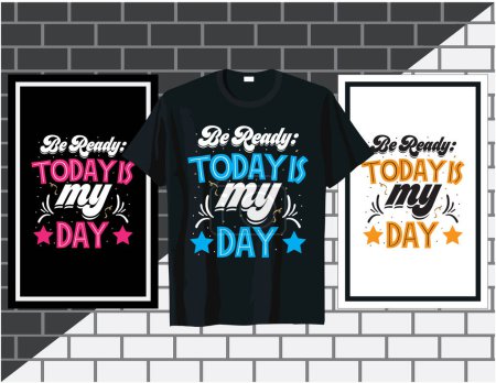 Illustration for Be ready today is my day, motivational sayings typography t shirt and poster design vector, hand drawn lettering vector - Royalty Free Image
