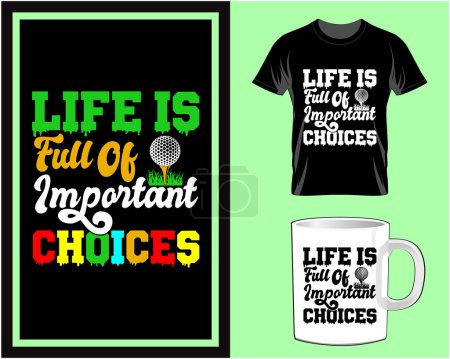Illustration for Life is full of important choices golf T shirt design vector illustration - Royalty Free Image