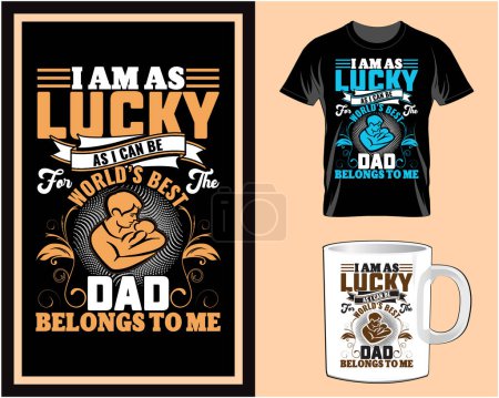 Illustration for I am as lucky as I can be dad T shirt design vector illustration - Royalty Free Image
