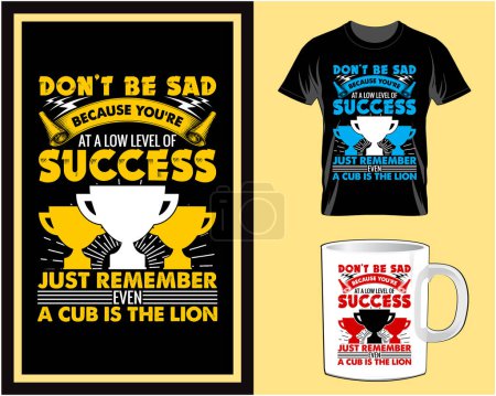 Illustration for Don't be sad because you're at a low level of success T shirt design vector illustration - Royalty Free Image