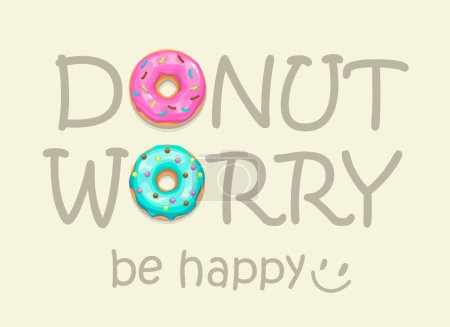 Illustration for Donut worry, be happy. Funny motivation quote poster with cartoon donuts. - Royalty Free Image