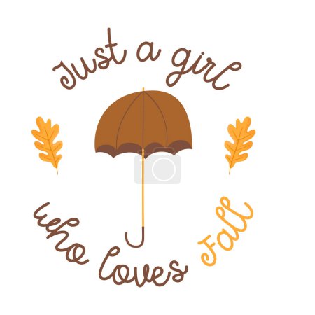 Autumn illustration - Just a girl who loves fall quote. Fall print design for tshirt, sublimation printing. Cozy autumn logo. Stock isolated on white background.