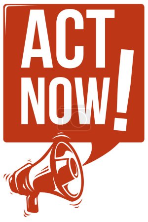 Ilustración de Act now - monochrome advertising motivational sign with megaphone - Imagen libre de derechos