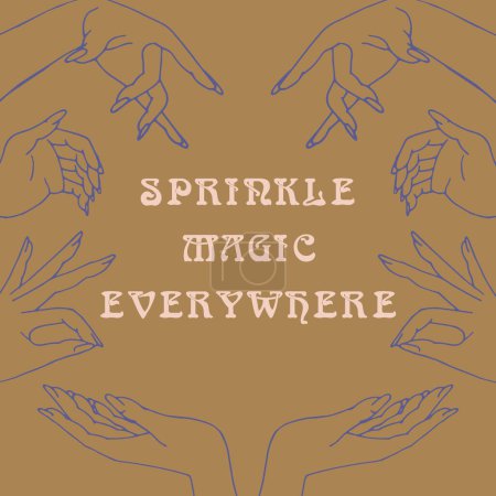 Mystical quote Sprinkle Magic Everywhere with frame of witch hands. Spiritual social media post template