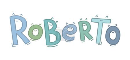 Illustration for The baby boy name Roberto is handwritten in fun letters with eyes or ears and a smile. Lettering in blue-green pastel colors on white background. The name Robert in Italian, Spanish, Portuguese. - Royalty Free Image