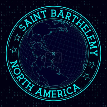 SAINT BARTHELEMY round sign. Futuristic satelite view of the world centered to SAINT BARTHELEMY. Geographical badge with map, round text and binary background. Classy vector illustration.