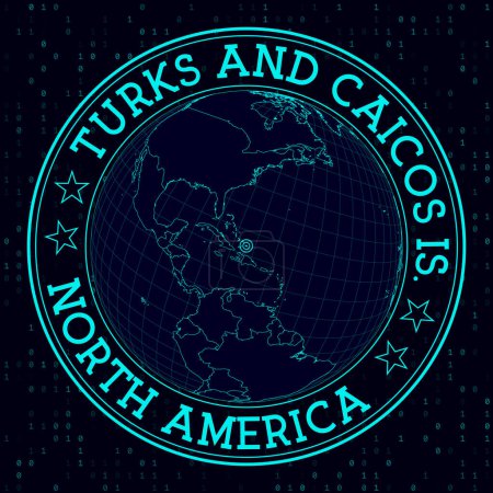 TURKS AND CAICOS IS. Round sign. Futuristic satelite view of the world centered to TURKS AND CAICOS IS. Geographical badge with map, round text and binary background. Beautiful vector illustration.