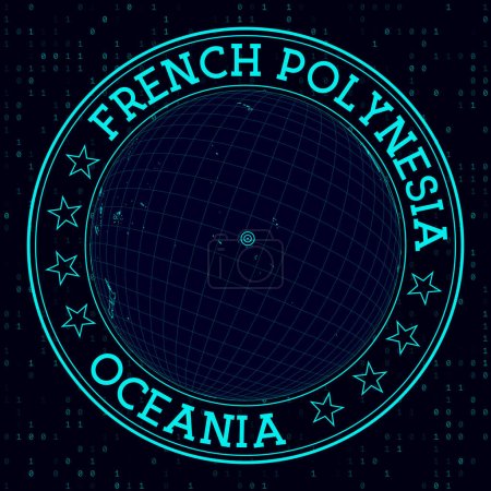 Illustration for FRENCH POLYNESIA round sign. Futuristic satelite view of the world centered to FRENCH POLYNESIA. Geographical badge with map, round text and binary background. Cool vector illustration. - Royalty Free Image