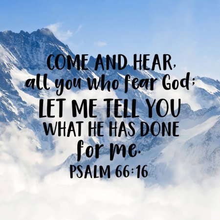 Téléchargez les photos : Psaume 66 : 16 Venez et écoutez, vous tous qui craignez Dieu ; laissez-moi vous dire ce qu'il a fait pour moi - en image libre de droit