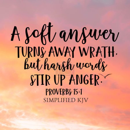 Foto de Proverbs 15:1 A soft answer turns away wrath, but harsh words stir up anger. - Imagen libre de derechos