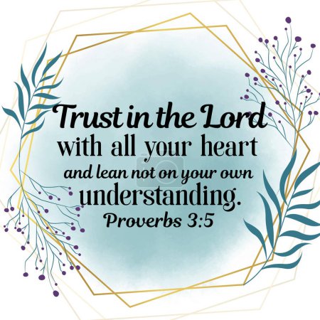 Photo for Proverbs 3:5 Trust in the Lord with all your heart and lean not on your own understanding - Royalty Free Image