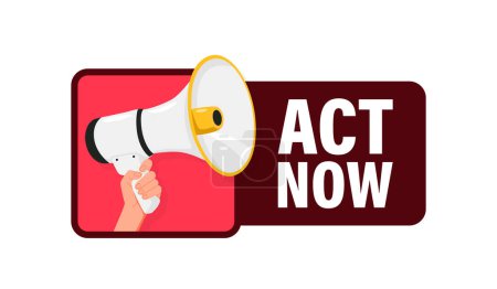 Act Now. Hand hold megaphone speaker for announce. Attention please. Shouting people, advertisement speech symbol.