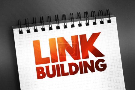 Link building - practice of building one-way hyperlinks to a website with the goal of improving search engine visibility, text concept on notepad