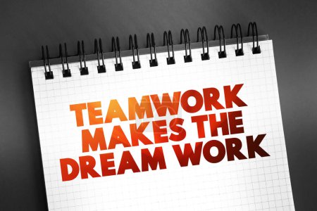 Teamwork macht den Traum Arbeit Text auf Notizblock, Konzept Hintergrund
