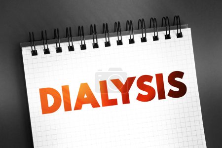 Photo for Dialysis - procedure to remove waste products and excess fluid from the blood when the kidneys stop working properly, text on notepad - Royalty Free Image