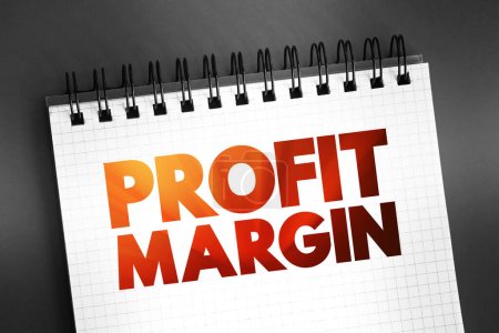 Profit Margin - measure of profitability, calculated by finding the net profit as a percentage of the revenue, text on notepad