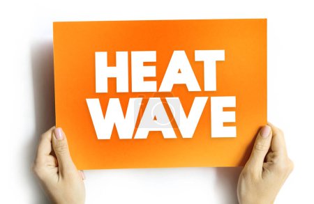 Foto de Heat Wave es un período de tiempo excesivamente caluroso, concepto de texto en la tarjeta para presentaciones e informes - Imagen libre de derechos