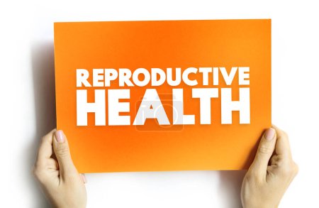 Foto de Salud reproductiva condición de los sistemas reproductivos masculino y femenino durante todas las etapas de la vida, concepto de texto en la tarjeta - Imagen libre de derechos