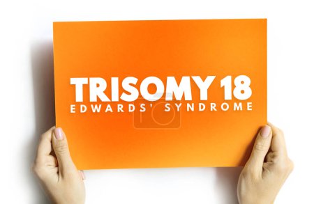 Photo for Trisomy 18 (Edwards syndrome) - is a chromosomal condition associated with abnormalities in many parts of the body, text concept on card - Royalty Free Image