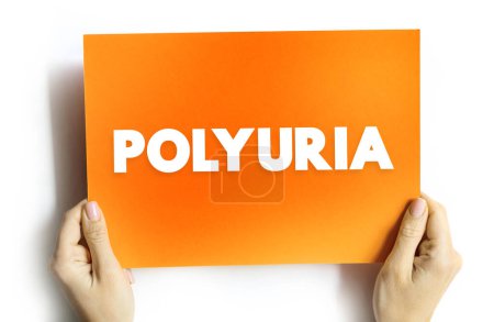 Foto de La poliuria es excesiva o una producción anormalmente grande o pasaje de orina, concepto de texto en la tarjeta para presentaciones e informes - Imagen libre de derechos