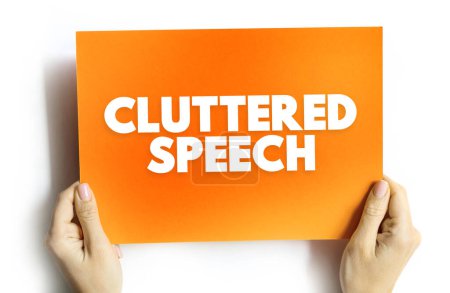 Foto de Cluttering Speech es un trastorno del habla y la comunicación que se caracteriza por una rápida tasa de habla, concepto de texto en la tarjeta - Imagen libre de derechos