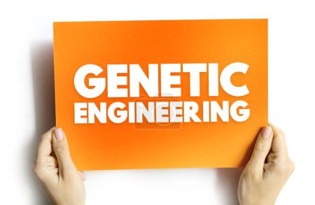 Foto de Ingeniería genética proceso que utiliza tecnologías basadas en laboratorio para alterar la composición de ADN de un organismo, concepto de texto en la tarjeta - Imagen libre de derechos