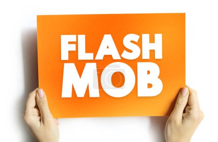 Téléchargez les photos : Flash Mob est un groupe de personnes qui se réunissent soudainement dans un lieu public, jouent brièvement, puis dispersent rapidement, concept de texte sur carte - en image libre de droit