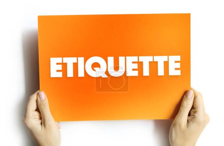 Photo for Etiquette is the set of conventional rules of personal behaviour in polite society, text concept on card - Royalty Free Image