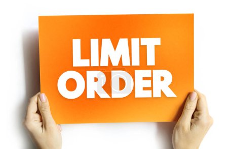 Orden de límite es una orden para comprar o vender una acción con una restricción en el precio máximo a pagar, concepto de texto en la tarjeta