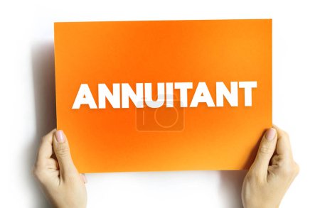 Photo for Annuitant - person who is entitled to receive benefits from an annuity, text concept on card - Royalty Free Image