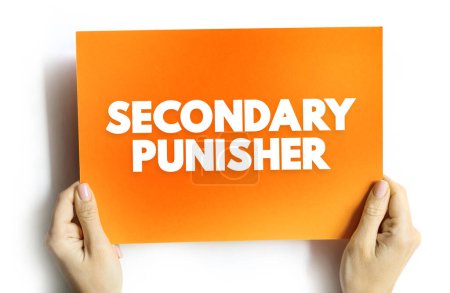 Photo for Secondary Punisher - describes punishers that acquire their effect as a result of conditioning instead, text concept on card - Royalty Free Image