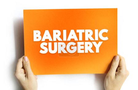 Cirugía bariátrica: incluye una variedad de procedimientos realizados en personas obesas, concepto de texto en la tarjeta